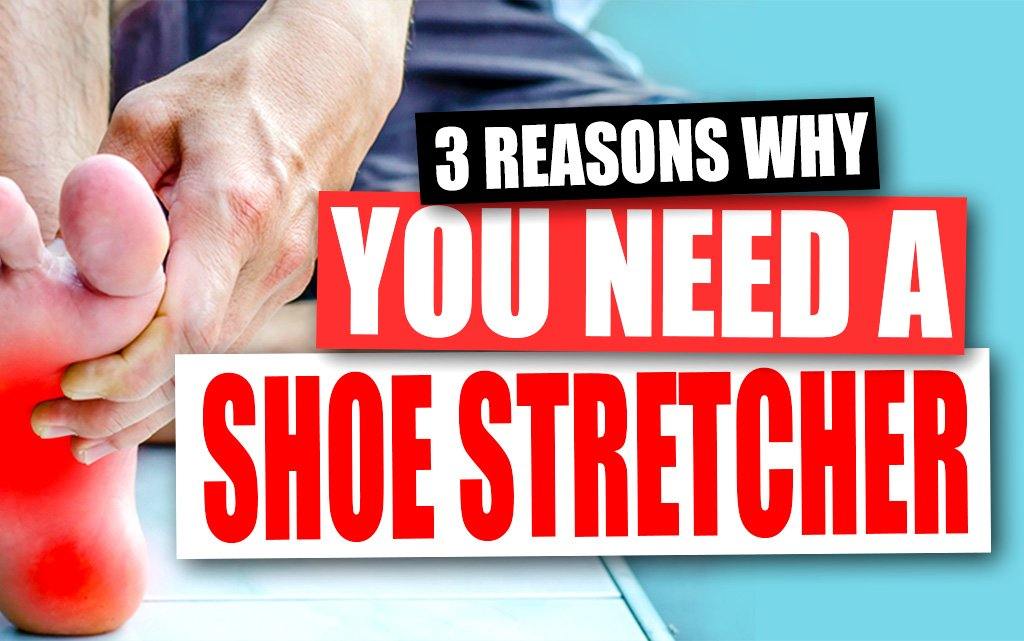 Three Reasons Why You Need A Shoe Stretcher - Trimly
